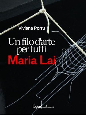 cover image of Maria Lai, un filo d'arte per tutti